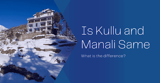 Is kullu and manali same