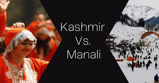 Kashmir or manali